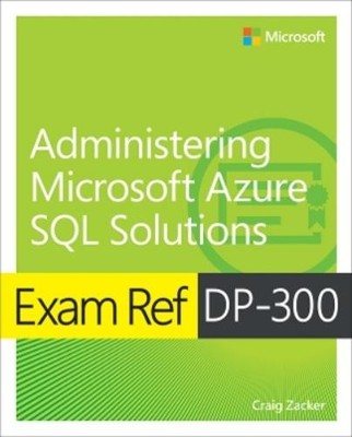 Craig Zacker Exam Ref DP-300 Administering Microsoft Azure SQL Sol (Taschenbuch)
