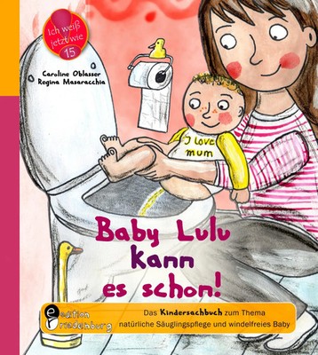 Baby Lulu kann es schon! Das Kindersachbuch zum Thema natürliche...