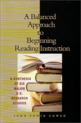 A Balanced Approach to Beginning Reading Instruction: A Synthesis of Six Major 