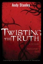 Twisting the Truth Participant's Guide: Learning to Discern in a Culture  - GOOD