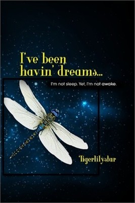 I've been havin' dreams...: I'm not sleep. Yet, I'm not awake. (Paperback or Sof