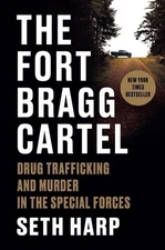 The Fort Bragg Cartel: Drug Trafficking and Murder in the Special Forces