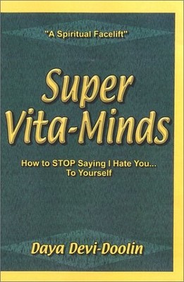 Super Vita-Minds : How to Stop Saying I Hate You ... to Yourself!