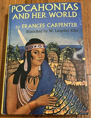 POCAHONTAS AND HER WORLD : by Frances Carpenter : W. Langdon Kihn : vintage