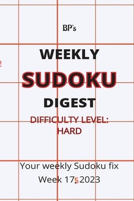 Bp's Weekly Sudoku Digest - Difficulty Hard - Week 17, 2023 by Benjamin Pritchar