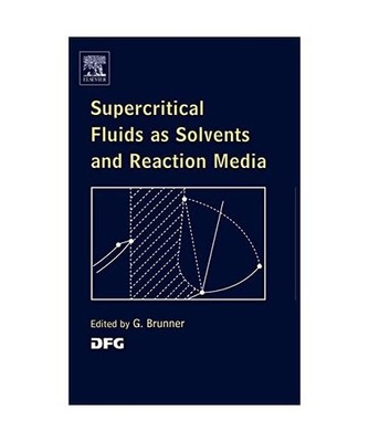 Supercritical Fluids as Solvents and Reaction Media, Gerd H. Brunner