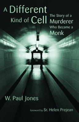 A Different Kind of Cell : The Story of a Murderer Who Became a M