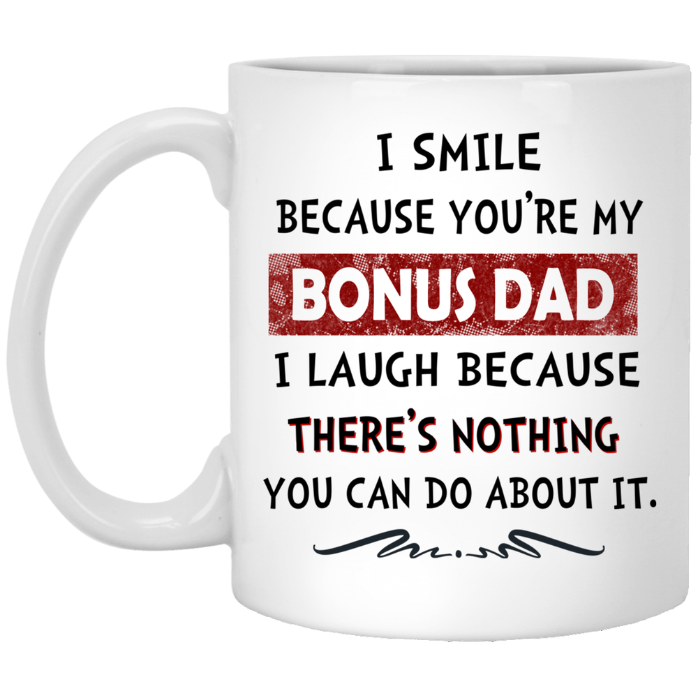 I Smiled Because You’Re My Bonus Dad Mug Bonus Dad Mug Gift For Bonus Dad