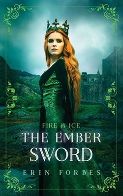 Fire & Ice: The Ember Sword by Erin Forbes (English) Paperback Book