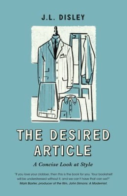 The Desired Article: A Concise Look A..., Disley, Jason