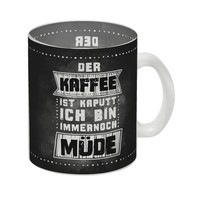 Der Kaffee Ist Kaputt - Ich Bin Immernoch MüDe Glas Tasse