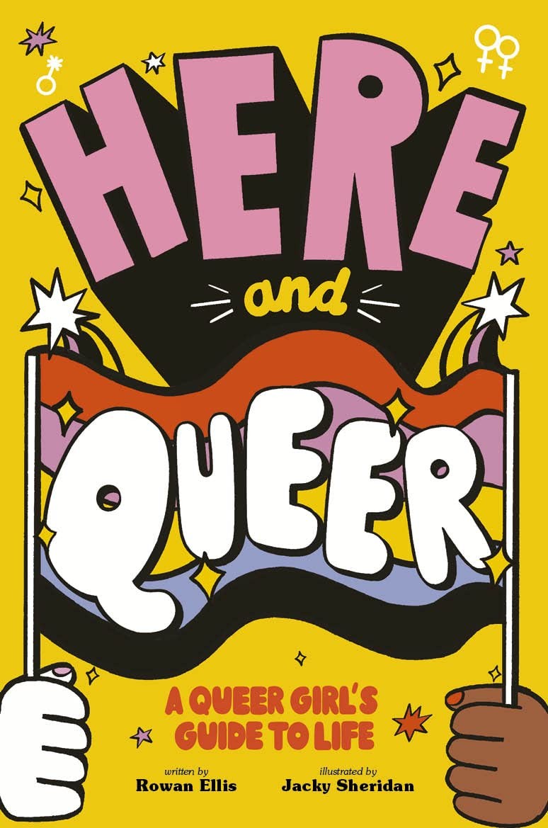 Here and Queer: A Queer Girl's Guide to Life [paperback] Ellis, Rowan,Sheridan,