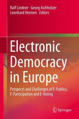 Electronic Democracy in Europe : Prospects and Challenges of E-publics, E-par...