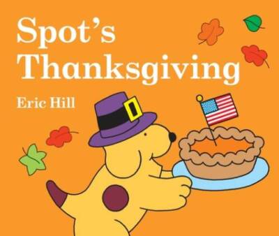 Spot's Thanksgiving - Board book By Hill, Eric - VERY GOOD