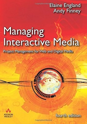 MANAGING INTERACTIVE MEDIA: PROJECT MANAGEMENT FOR WEB AND By Elaine England
