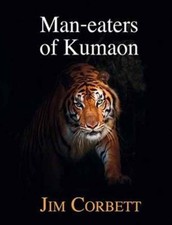 Man-eaters of Kumaon by Jim Corbett (Hardback Book)