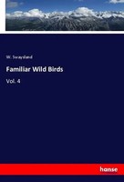 W. Swaysland | Familiar Wild Birds | Taschenbuch | Englisch (2019) | Vol. 4