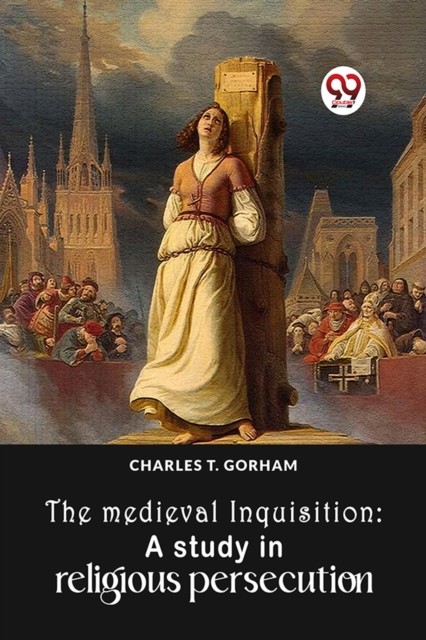Medieval Inquisition A Study In Religiou