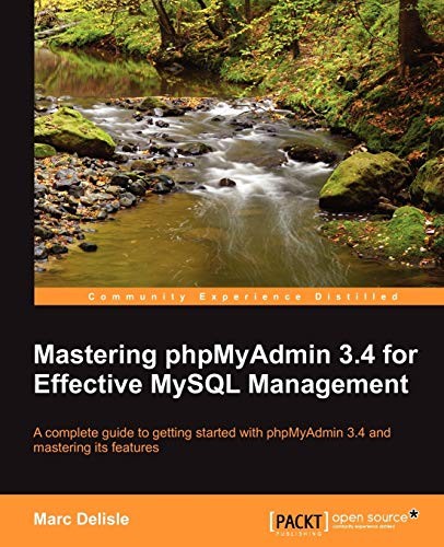 Mastering phpMyAdmin 3.4 for Effective MySQL Management: A Compl