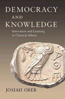 Democracy and Knowledge: Innovation and Learning in Classical Athens - GOOD