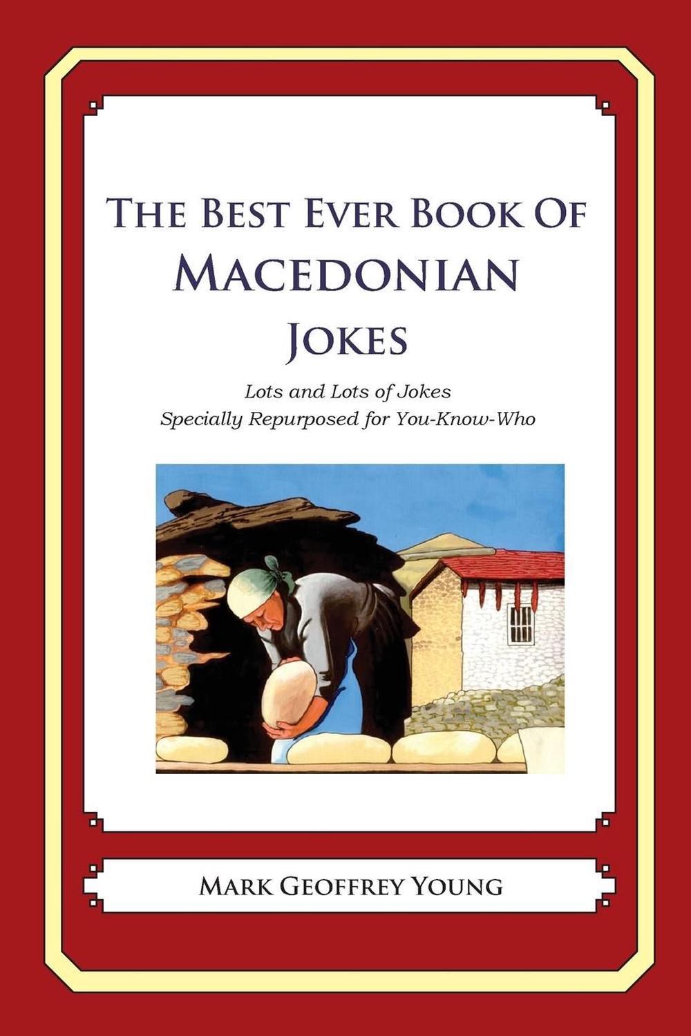 The Best Ever Book of Macedonian Jokes Lots and Lots of Jokes