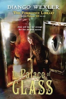 The Palace of Glass: The Forbidden Library: Volume 3 by Wexler, Django