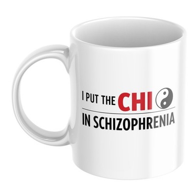 Lustige Geschenk Tasse für Ihn Ihren dunklen Humor Neuheit Setzen Sie das Chi in Schizophrenie Tasse