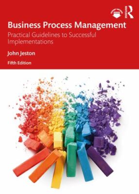 Business Process Management: Practical Guidelines to Successful Implementations,