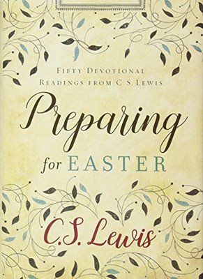 Preparing for Easter: Fifty Devotional Readings from C. - HardBack NEW Lewis, C.