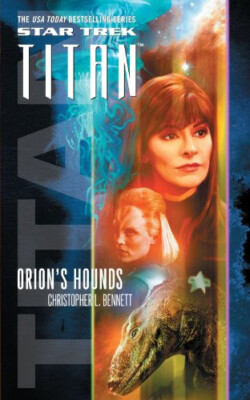 Star Trek: Titan #3: Orions Hounds By Christopher L. Bennett - New Copy - 978...