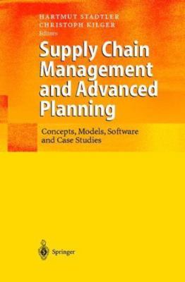 Supply Chain Management and Advanced Planning : Concepts, Models, Software and C