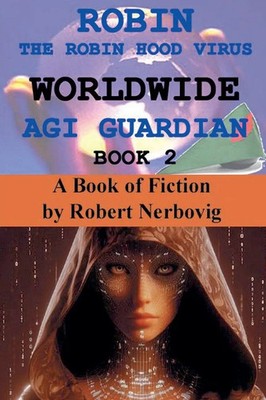 Robin The Robin Hood Virus Worldwide AGI Guardian Book 2 | Robert Nerbovig
