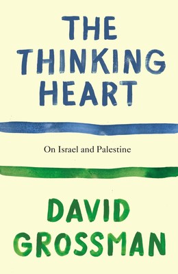 The Thinking Heart ~ David Grossman ~  9781787335509