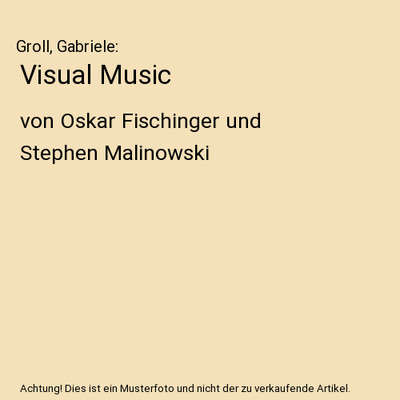 Visual Music: von Oskar Fischinger und Stephen Malinowski: von Oskar Fischinger 