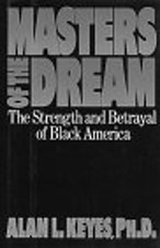Masters of the Dream : The Strength and Betrayal of Black America