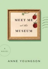 Meet Me at the Museum: A Novel - Hardcover By Youngson, Anne - VERY GOOD