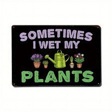 Metal Garden Sign Humorous Plants Aluminum Sign 8x12 Funny Patio Decor