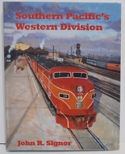 Southern Pacific's Western Division by John R. Signor HC 2003