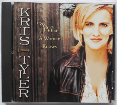 Kris Tyler -  What a Woman Knows  -  Country Music   CD