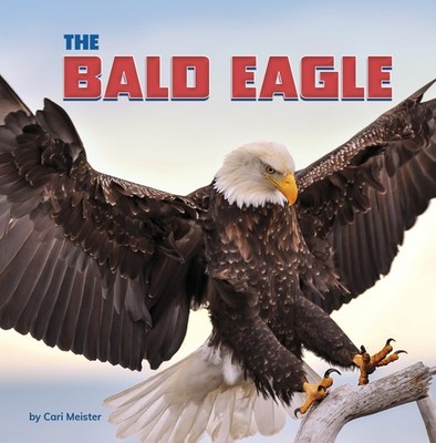 The Bald Eagle (Symbols of America)