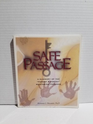 Safe Passage : A Summary of the Parent 2 Parent Mentoring Program by Richard J.