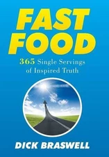 Fast Food: 365 Single Servings of Inspired Truth by Dick Braswell (English) Hard