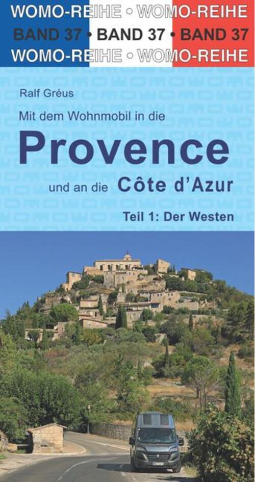 Mit Dem Wohnmobil In Die Provence Und An Die Côte D' Azur. Teil 1: Der