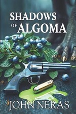 Shadows of Algoma by John Neras Paperback Book