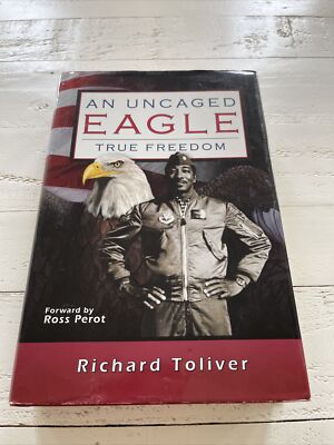 An Uncaged Eagle True Freedom Richard Toliver SIGNED 1st Ed HC DJ Memoir