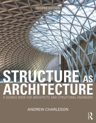 Structure As Architecture : A Sourc for Architects and Structural Engineers, ...