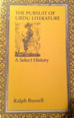 The Pursuit of Urdu Literature: A Select History - Russell, Ralph