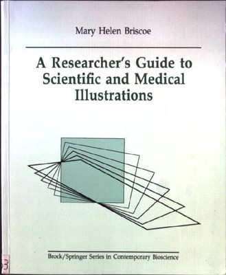 A Researcher's Guide to Scientific and Medical Illustrations Briscoe, Mary H.: