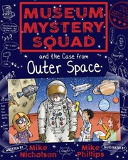 Museum Mystery Squad and the Case from Outer Space by Mike Nicholson Paperback B