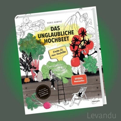DAS UNGLAUBLICHE HOCHBEET | DORIS KAMPAS | Ernten bis zum Umfallen - mit Poster